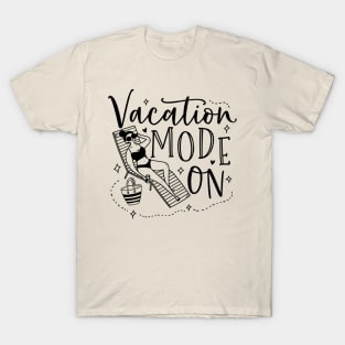 Vacation mode on; holiday; beach; summer; summer holiday; ocean; pool; vacation; vacay; beach life; T-Shirt